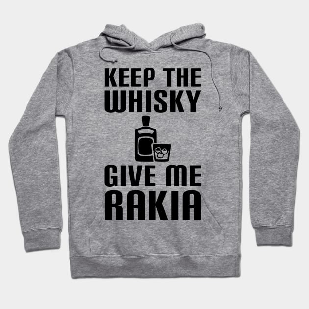 Keep the wisky, give me rakia - balkan Hoodie by Slavstuff